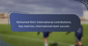 Mohamed Khiri: International contributions, Key matches, International team success