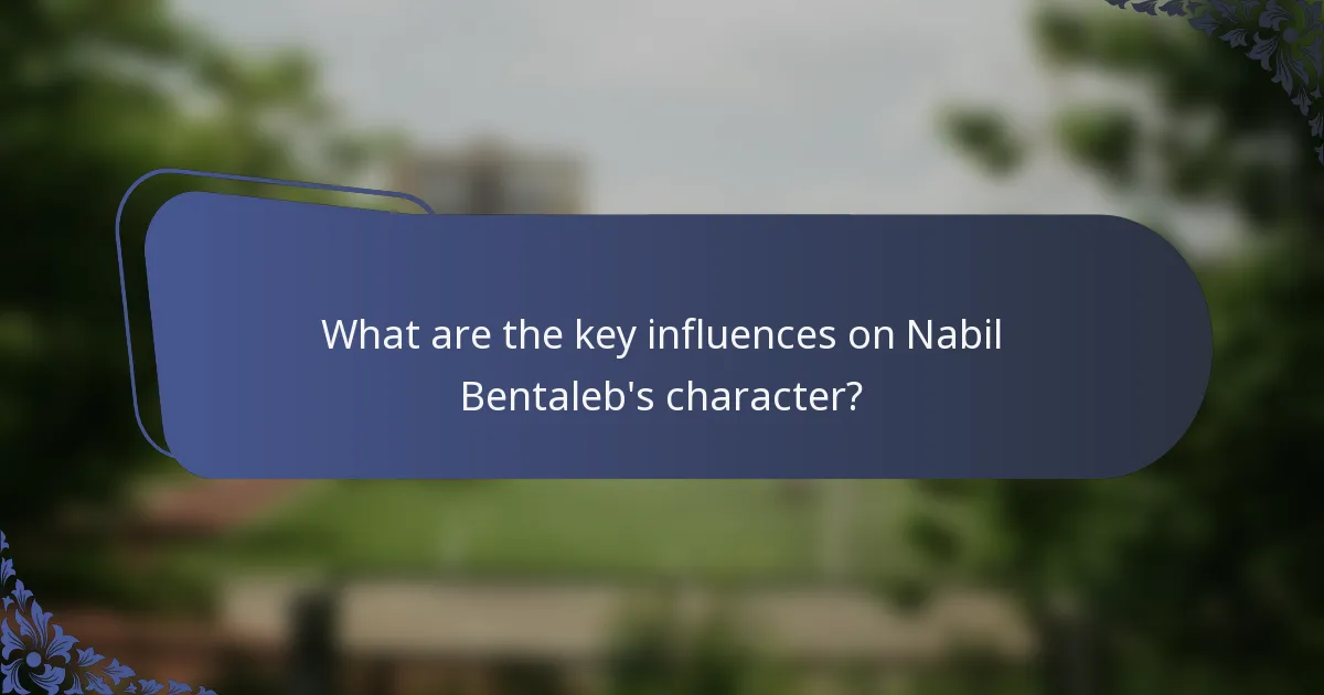 What are the key influences on Nabil Bentaleb's character?