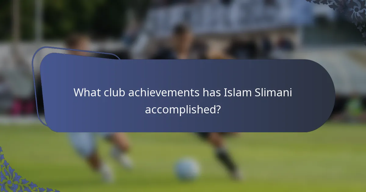 What club achievements has Islam Slimani accomplished?