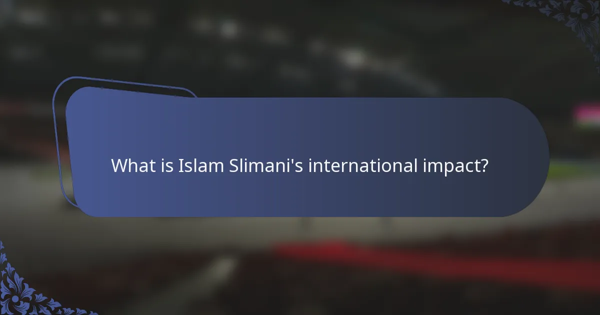 What is Islam Slimani's international impact?