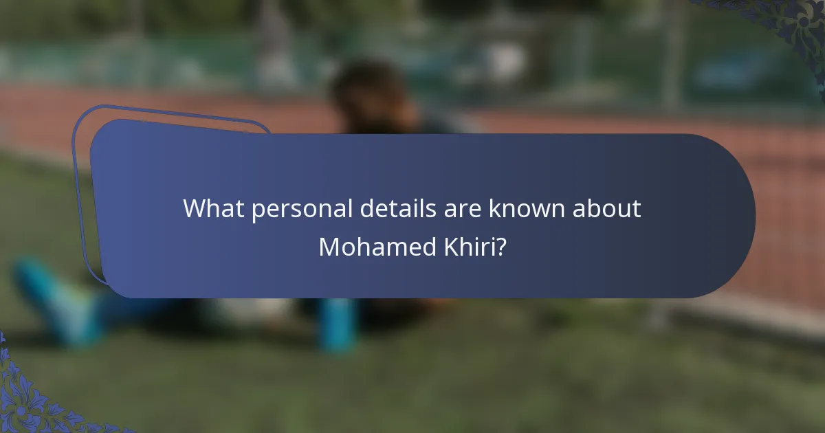 What personal details are known about Mohamed Khiri?